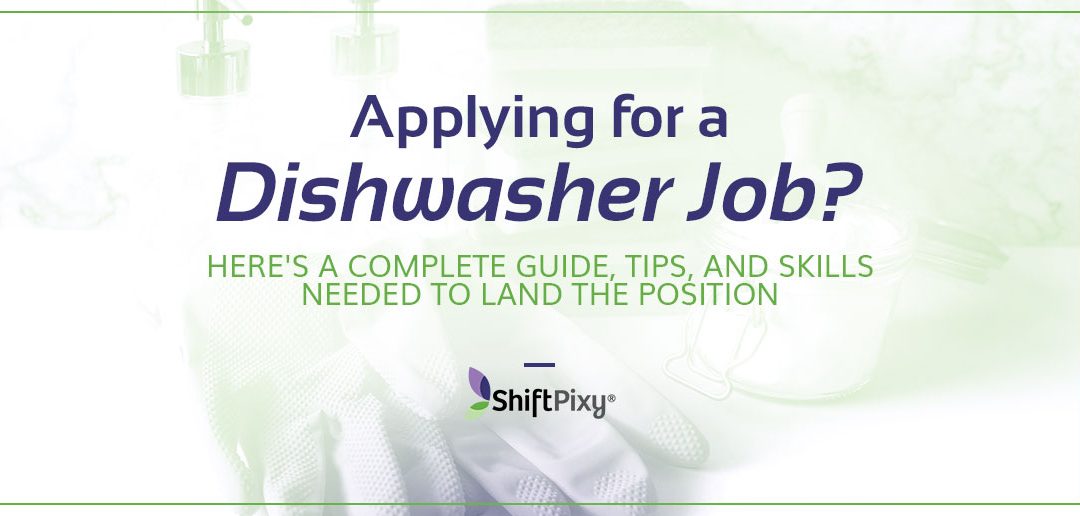 Applying for Dishwasher Job? Here’s a Complete Guide of Tips, and Skills Needed to Land the Position