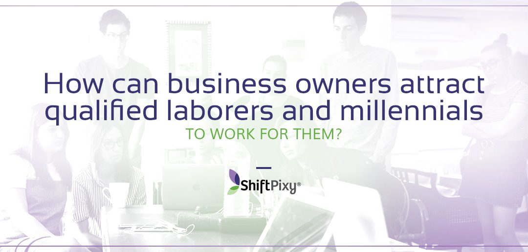 How can business owners attract qualified laborers and millennials to work for them?
