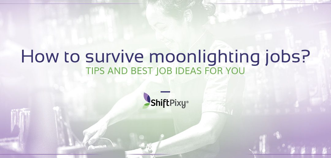 How to Survive Moonlighting Jobs: Tips and Best Job Ideas for You
